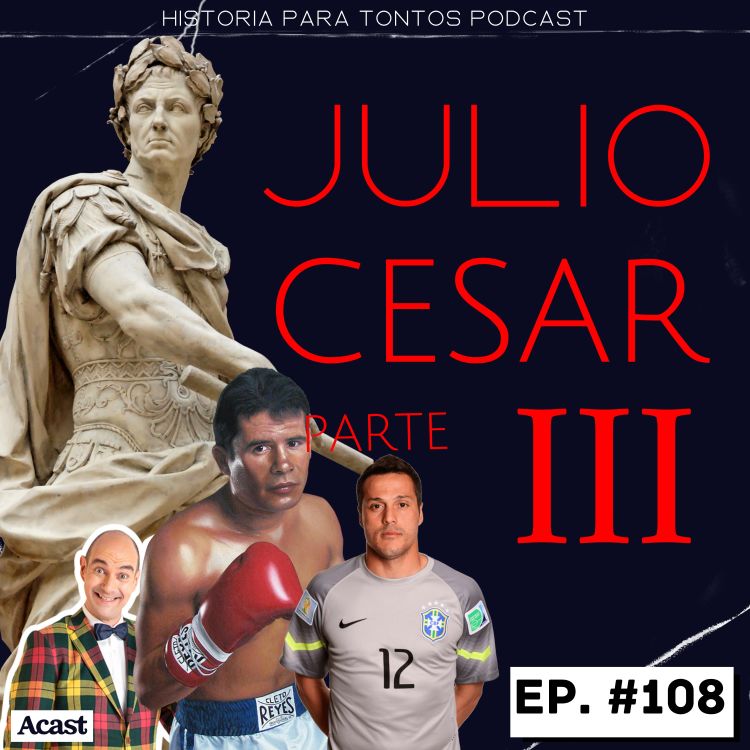 cover art for Julio Cesar  P.3 - Historia para tontos Podcast- Ep.#108