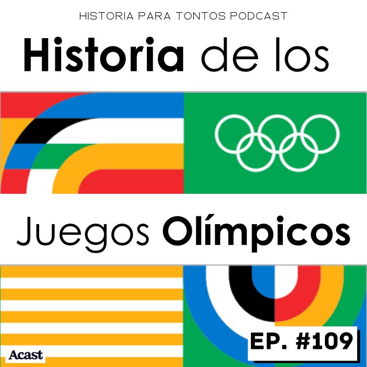 cover art for Historia de los Juegos Olímpicos- Historia para Tontos podcast - Episodio #109 