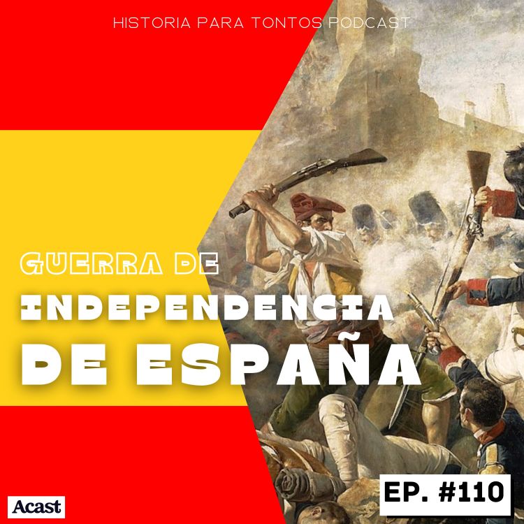 cover art for Independencia de España - Historia para tontos Podcast - Epispdio # 110