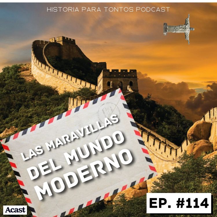 cover art for Las maravillas del mundo moderno - Historia para tontos podcast - Episodio #114