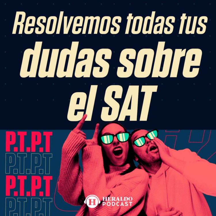 Cómo sobrevivir al SAT? Resolvimos todas nuestras dudas con nuestro contador chido - PTPT: Preguntas Tontas Para Todos | Acast Cómo sobrevivir al SAT? Resolvimos todas nuestras dudas con nuestro contador chido - PTPT: Preguntas Tontas Para Todos | Acast