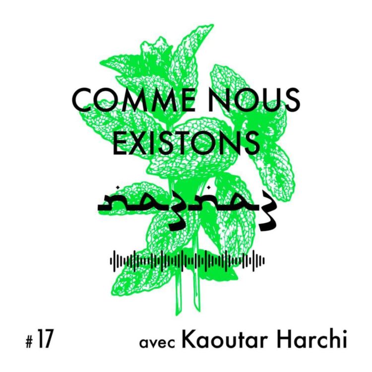 cover art for na3na3 #17 | Comme nous existons, avec Kaoutar Harchi