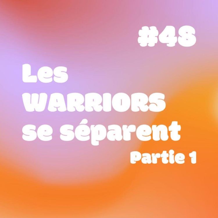 cover art for Yesss #48 Les Warriors se séparent partie 1