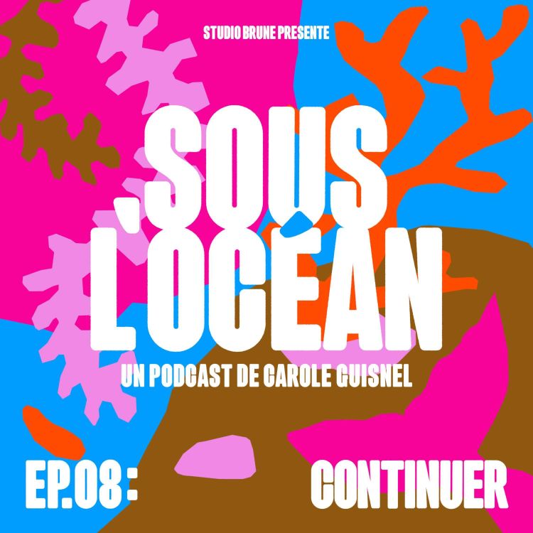 cover art for (Hors série) SOUS L'OCÉAN - EP08 - CONTINUER