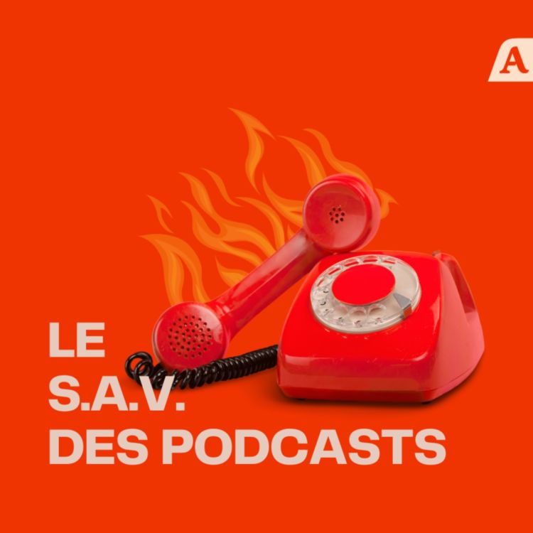 cover art for Bande-annonce : Le SAV des podcasts à votre service