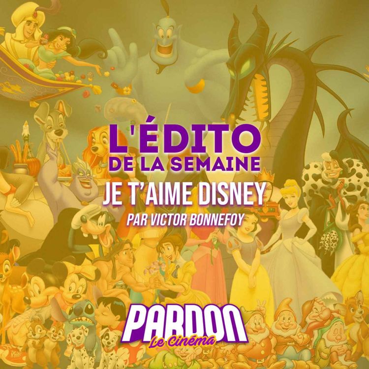 cover art for JE T'AIME DISNEY (L'édito de la semaine)