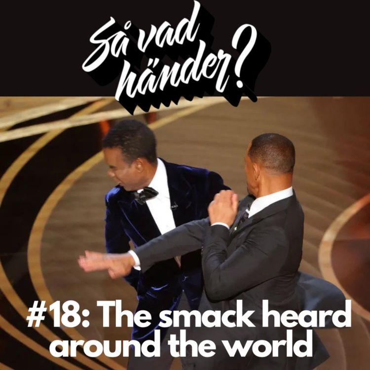 cover art for Så vad händer? #18: Will Smith örfilar Chris Rock