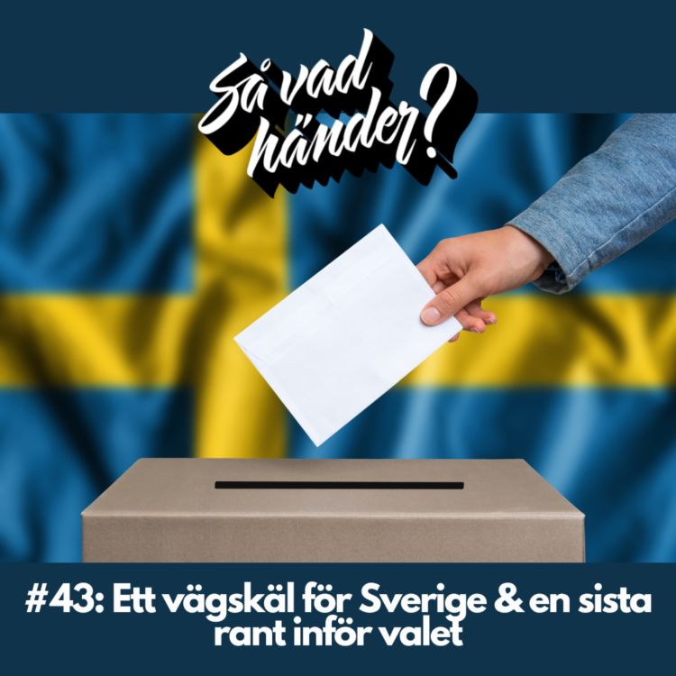 cover art for #43: Ett vägskäl för Sverige & en sista rant inför valet