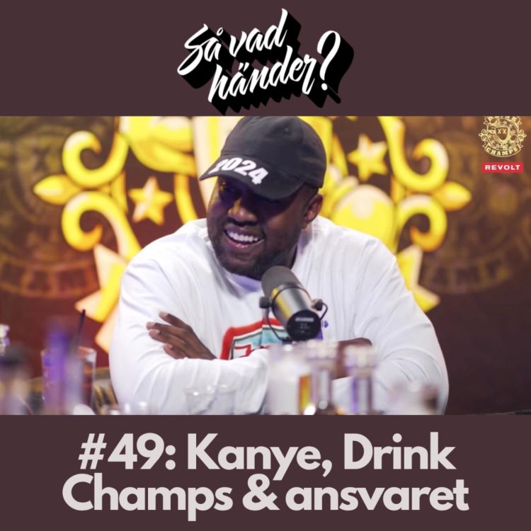 cover art for #49: Kanye, Drink Champs & ansvaret