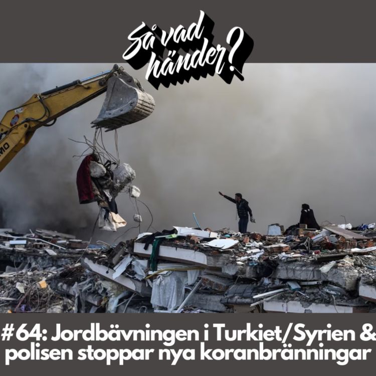 cover art for #64: Jordbävningen i Turkiet/Syrien & polisen stoppar nya koranbränningar