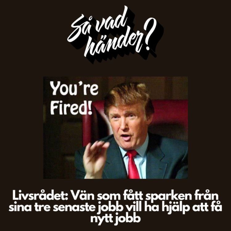 cover art for Livsrådet: Vän som fått sparken från sina tre senaste jobb vill ha hjälp att få nytt jobb