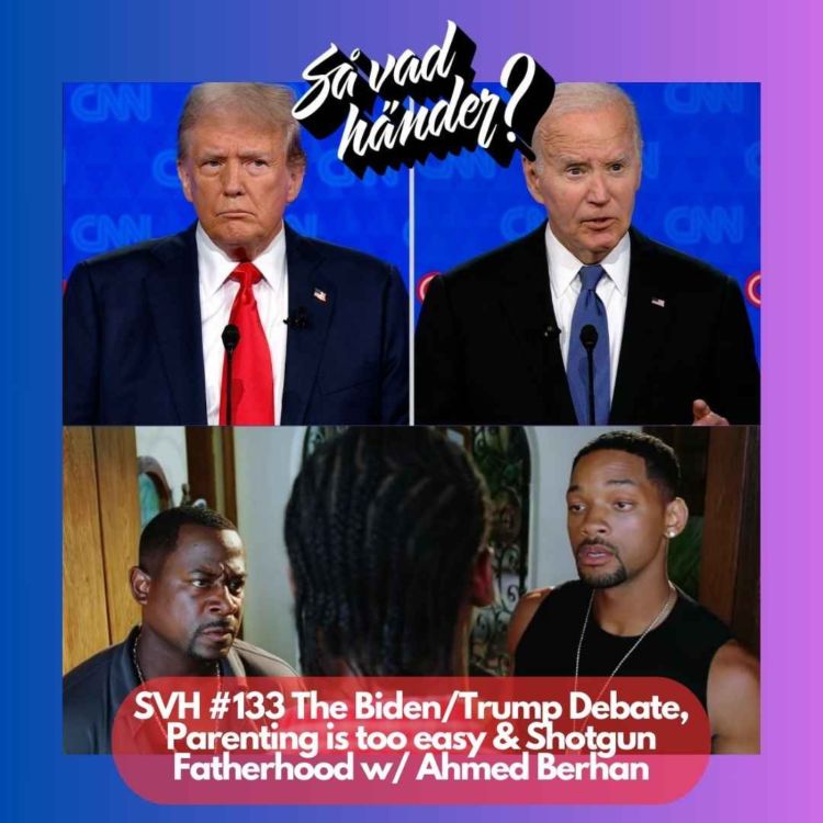 cover art for #133 The Biden/Trump Debate, Parenting is easy & Shotgun Fatherhood w/ Ahmed Berhan