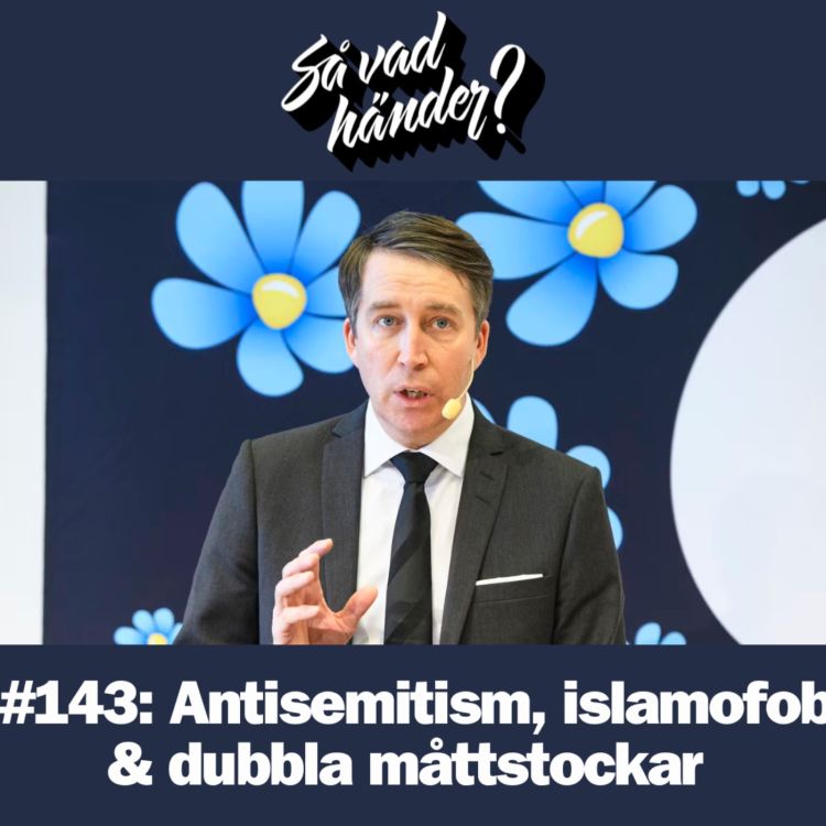 cover art for #143: Antisemitism, islamofobi & dubbla måttstockar 