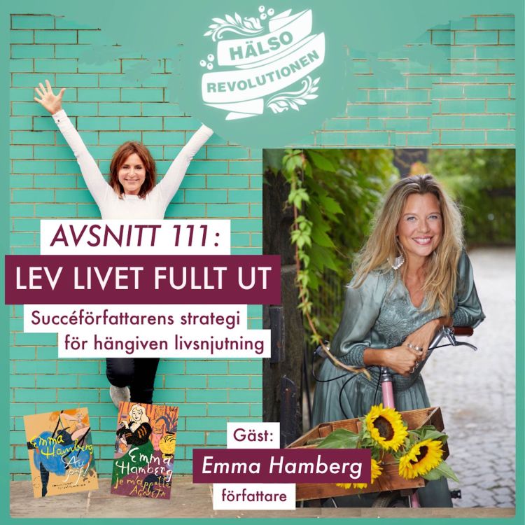 cover art for AVSNITT 111: LEV LIVET FULLT UT! Succéförfattarens recept på hängiven livsnjutning