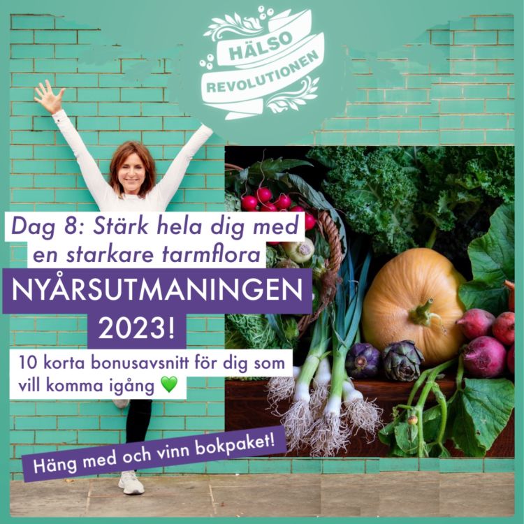 cover art for BONUS! NYÅRSUTMANINGEN 2023: DAG 8 – STÄRK HELA DIG MED EN STARKARE TARMFLORA