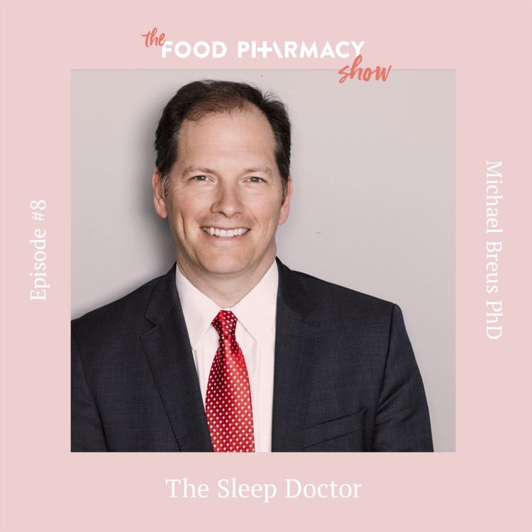 cover art for 8. Michael Breus PhD, aka the Sleep Doctor - the quality of your sleep affects almost everything in your life