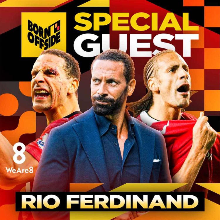 cover art for #35 EXCLUSIVE with Rio Ferdinand (Manchester United, WeAre8 Ambassador)