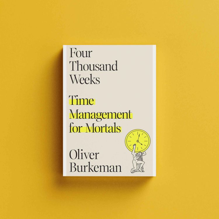 Four Thousand Weeks: Time Management for Mortals|Paperback