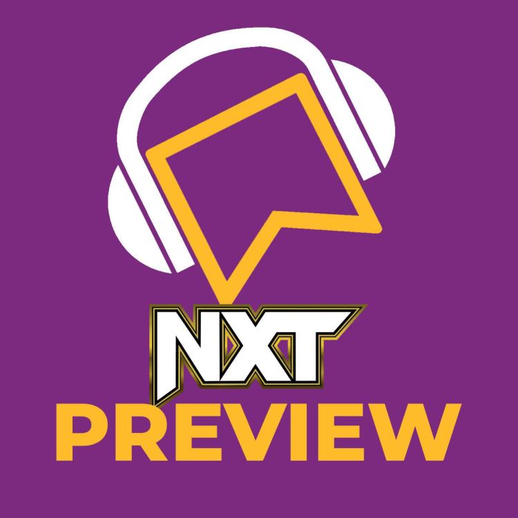 cover art for WWE NXT Preview - Champion Versus Champion! Who Next For NXT Champ Becky Lynch? A Classic NXT Rivalry Reignited! Thea Hail Goes Shopping?!