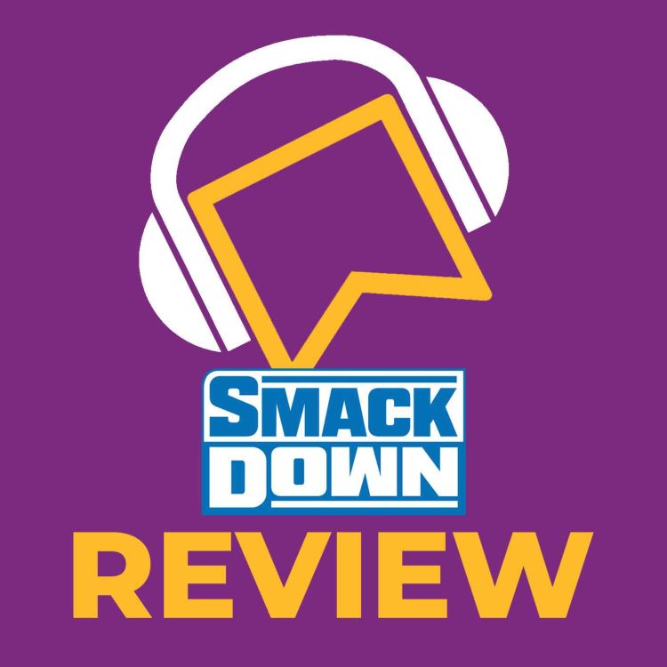 cover art for WWE SmackDown Review - The Bloodline Hospitalise AJ Styles! IYO Sky Vs. Asuka For The Title! A-Town Down Under Are Awesome! Where The Hell Was LA Knight?!