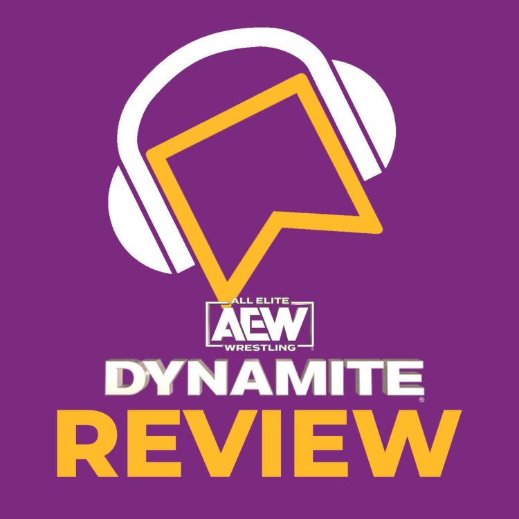 cover art for AEW Dynamite Review - Nick Wayne's Mom SCREWS Adam Copeland! Riho RETURNS! Jon Moxley Vs. Rush! Could Hangman Page Be The Devil?!