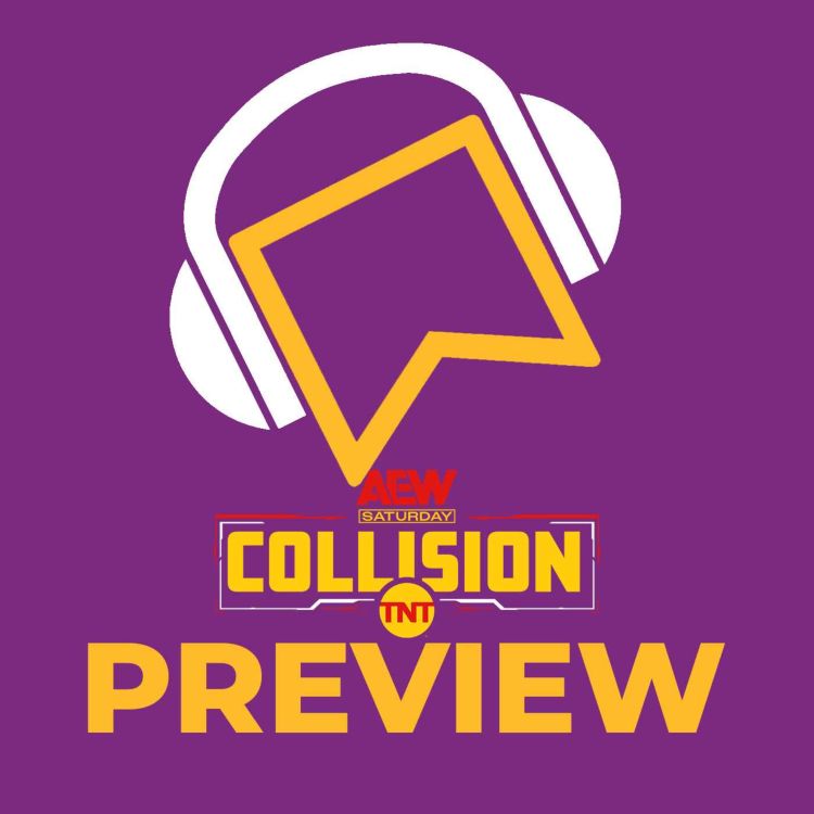 cover art for AEW Collision Preview - BCC Vs. Rocky Romero, Lio Rush & TMDK - Thunder Rosa Vs. Deonna Purrazzo - Bang Bang Gang Vs. House Of Black - Dante Martin Vs. Lee Moriarty - Christian Cage's Father Day Special - The Debut of Maximum Male Models?!