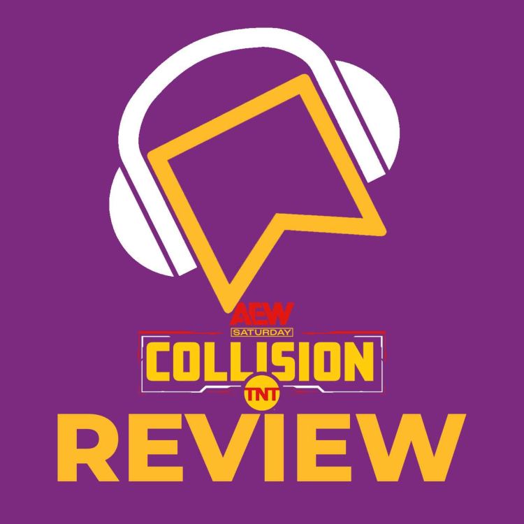 cover art for AEW Collision Review - The Patriarchy Are AEW Trios CHAMPIONS! Hologram Shines On His AEW Debut! Thunder Rosa Vs. Deonna Purrazzo! A Major All In Match Teased?!