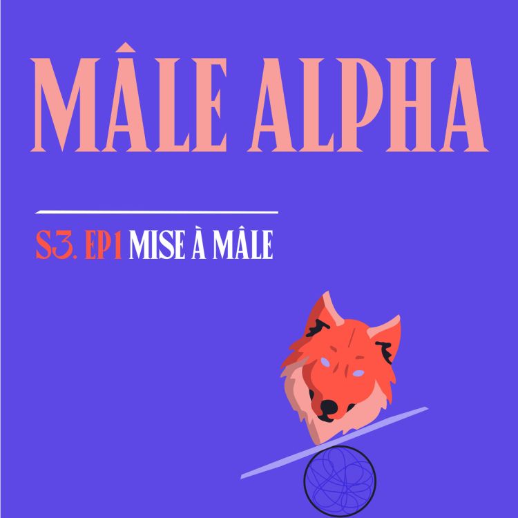 cover art for S03E01 - Mâle Alpha (avec Éric Flag)