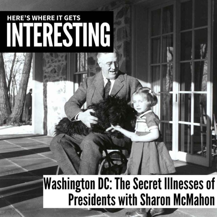 cover art for Washington DC: The Secret Illnesses of Presidents with Sharon McMahon