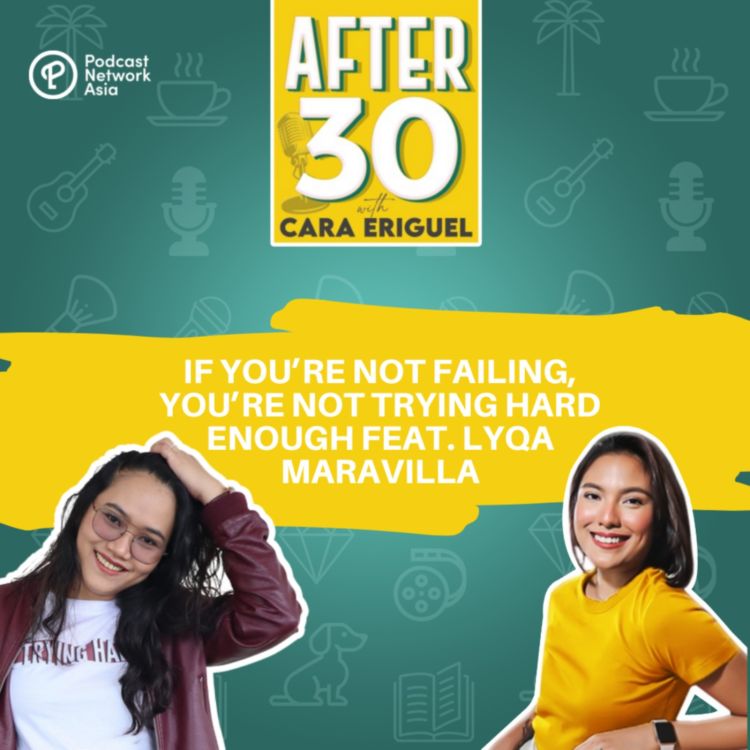 cover art for #81 If You’re Not Failing, You’re Not Trying Hard Enough feat. Lyqa Maravilla