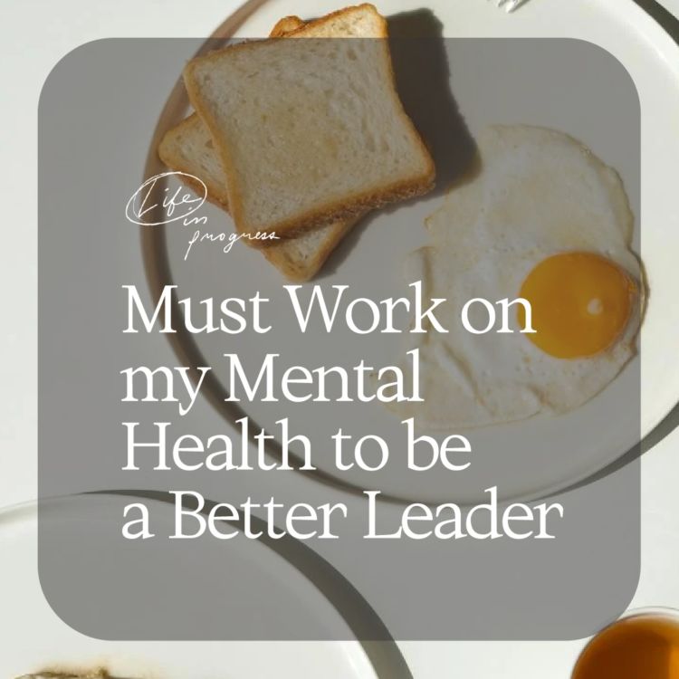 cover art for Must Work on my Mental Health to be a Better Leader