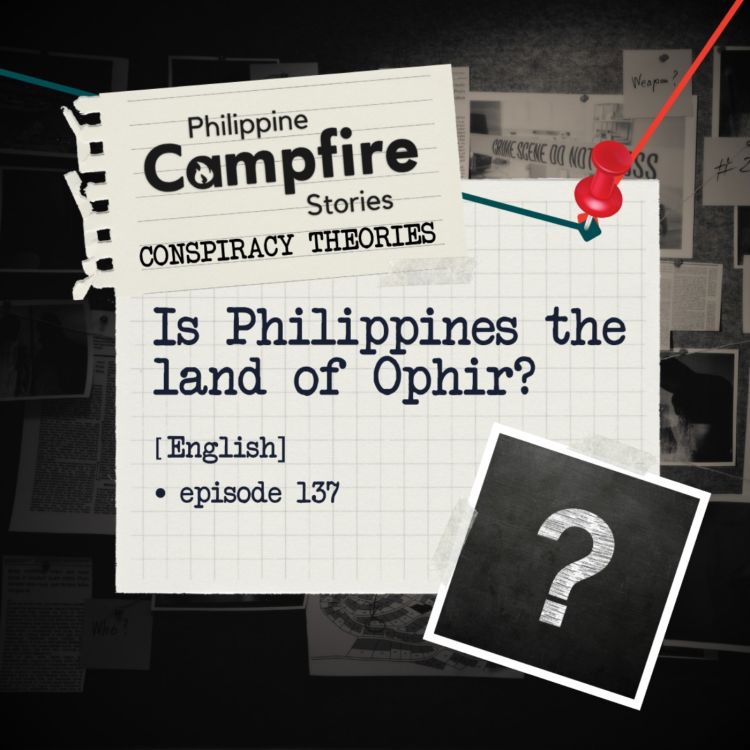 Episode 137 Conspiracy Theory SeriesIs the Philippines the Land of