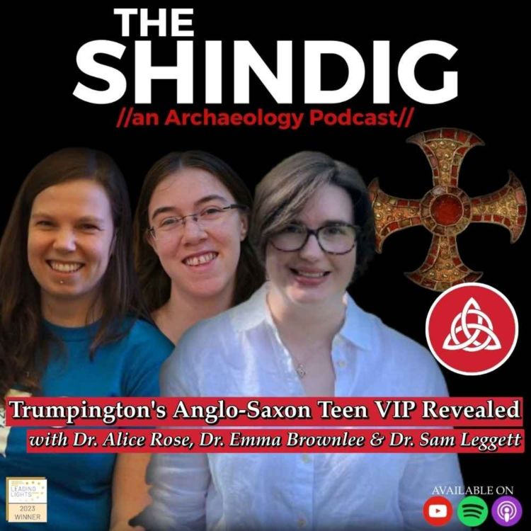 cover art for Trumpington's Anglo-Saxon Teen VIP Revealed - With Dr. Alice Rose, Dr. Emma Brownlee & Dr. Sam Leggett