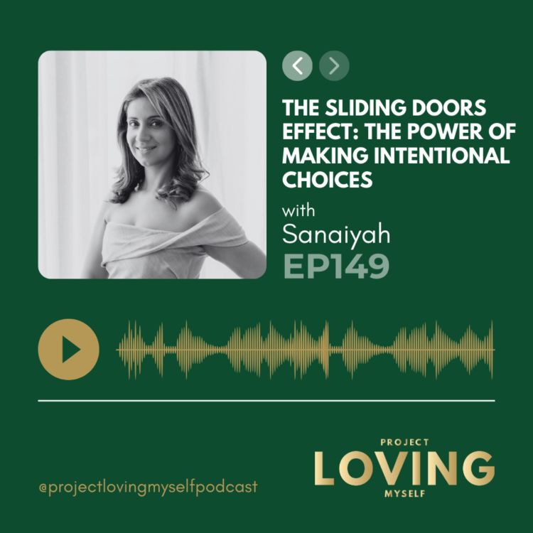 cover art for Ep. 149: The Sliding Doors Effect: The Power of Making Intentional Choices 