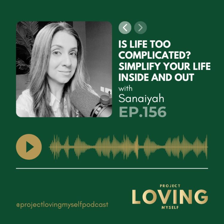 cover art for Ep. 156: Is Life Too Complicated? Simplify Your Life Inside and Out