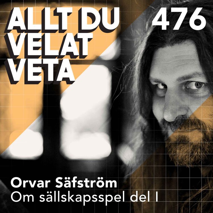 cover art for 476 Om sällskapsspel del I med Orvar Säfström