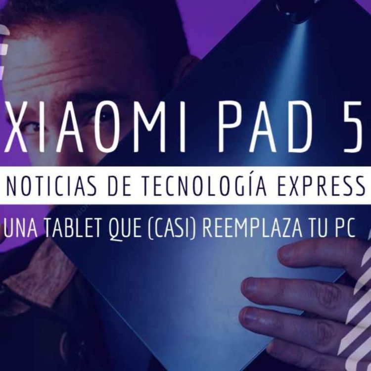 cover art for Xiaomi Pad 5: Una tablet que (casi) reemplaza tu pc (repetición) 