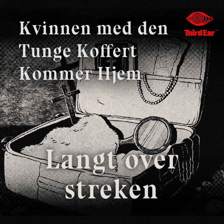 cover art for Kvinnen med den tunge koffert kommer hjem 7/9 - Langt over streken