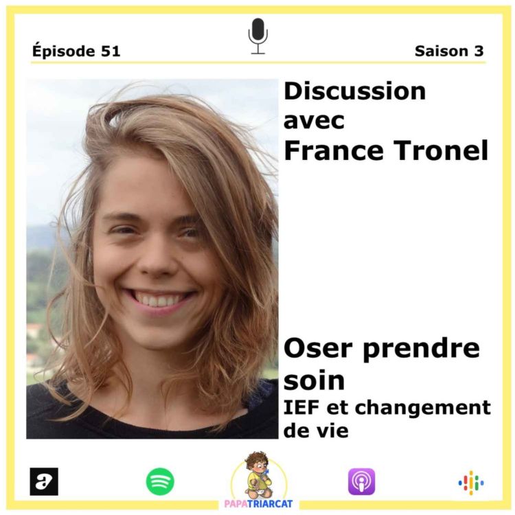 cover art for #51 - Oser prendre soin, IEF et changement de vie - Discussion avec France Tronel