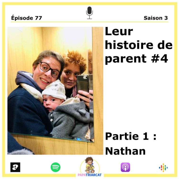 cover art for #77 - Leur histoire de parent #4 - Partie 1 : Nathan