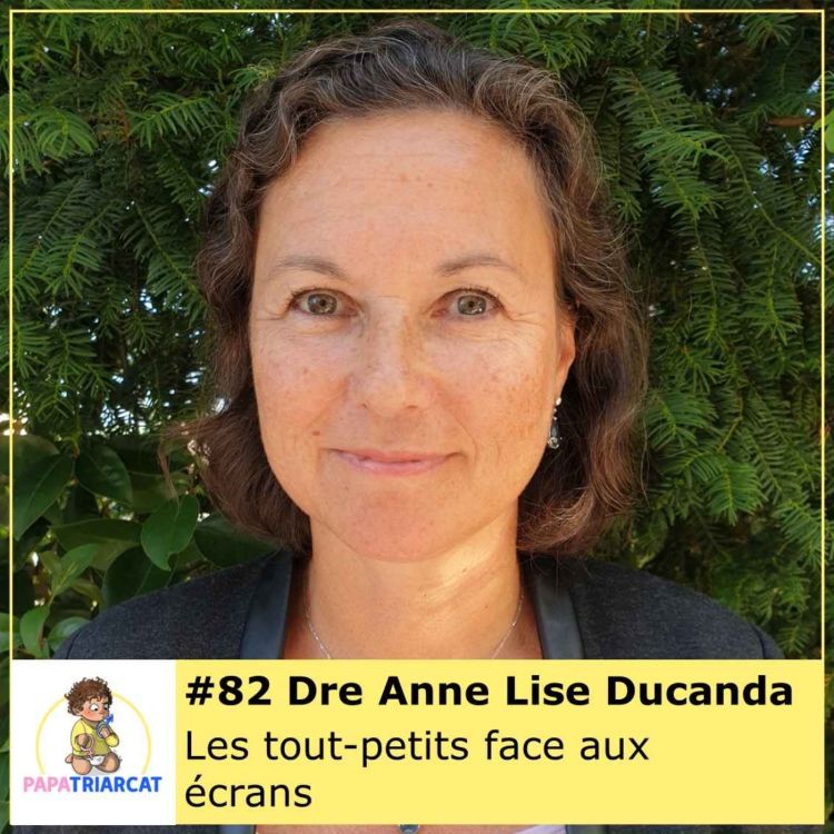 cover art for #82 - Les tout-petits face aux écrans - Docteure Anne Lise Ducanda