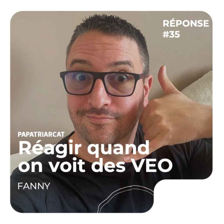 cover art for REPONSE #35 - Réagir quand on voit des VEO - Fanny