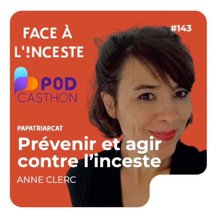 cover art for #143 [Spécial Podcasthon] - Prévenir et agir contre l'inceste - Anne Clerc asso Face à l'inceste