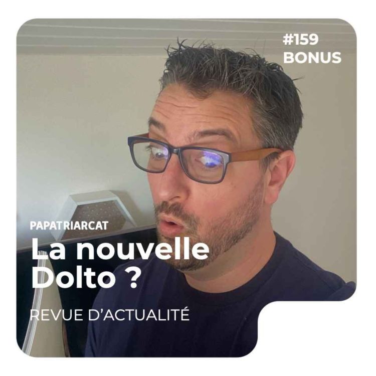 cover art for BONUS #159 - La nouvelle Dolto ? - Revue d'actualité