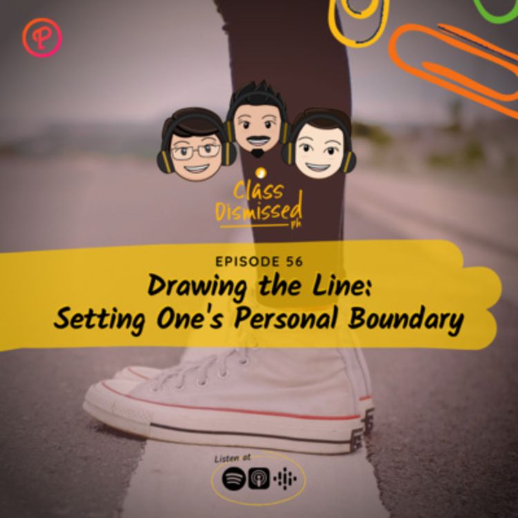 cover art for Lesson 56 | Drawing the Line: Setting One's Personal Boundary? | Class Dismissed PH