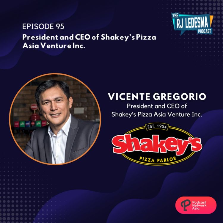 cover art for Ep. 95: Vicente Gregorio President and CEO of Shakey's Pizza Asia Adventures Inc.