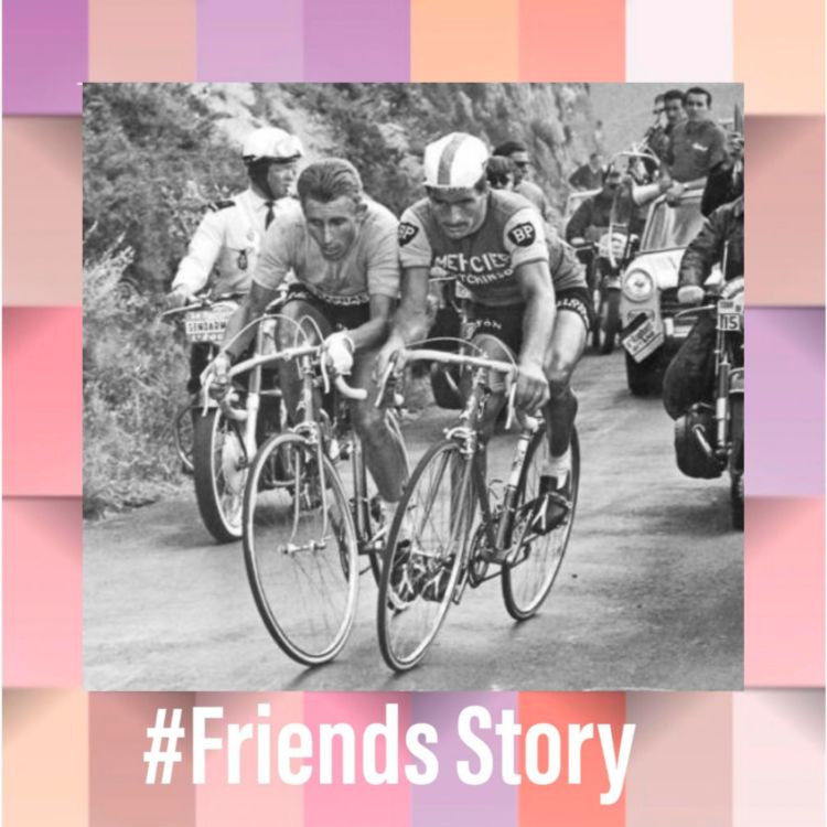 cover art for Friends Story - Jacques Anquetil & Raymond Poulidor : 15 années de rivalité pour une amitié légendaire