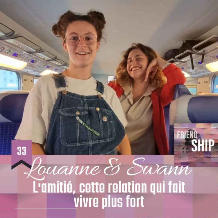 cover art for Louanne & Swann : L'amitié, cette relation qui fait vivre plus fort