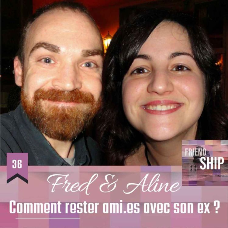 cover art for Fred & Aline : Comment rester ami.es avec son ex ?