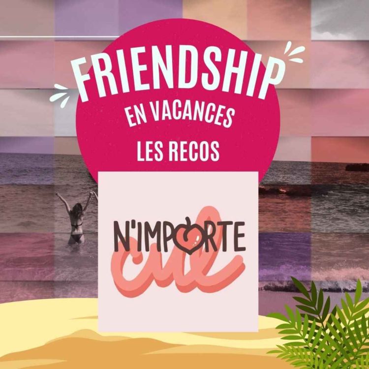 cover art for [SUMMER ☀️] Friendship soutient N'importe Cul